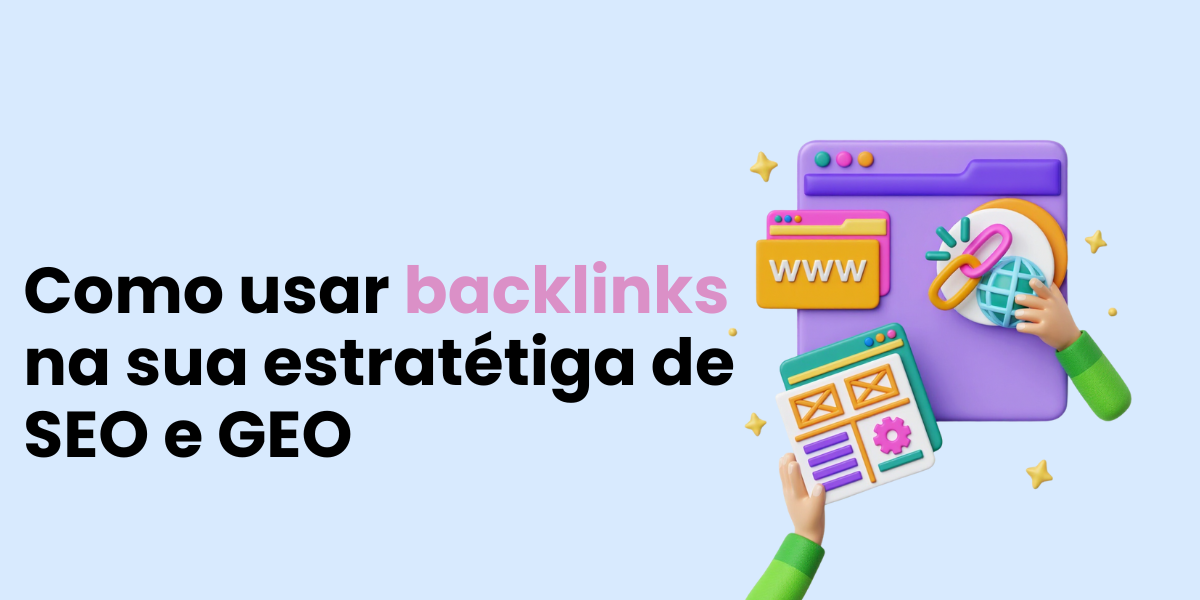 Saiba como usar backlinks em sua estratégia de SEO e GEO